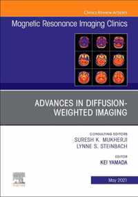 Advances in Diffusion-Weighted Imaging, An Issue of Magnetic Resonance Imaging Clinics of North America