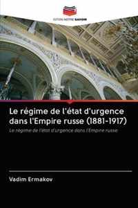 Le regime de l'etat d'urgence dans l'Empire russe (1881-1917)