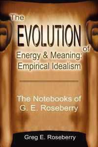 The Evolution of Energy and Meaning: Empirical Idealism