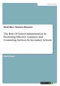 The Role Of School Administration In Promoting Effective Guidance And Counseling Services In Secondary Schools
