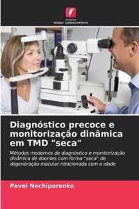 Diagnostico precoce e monitorizacao dinamica em TMD seca