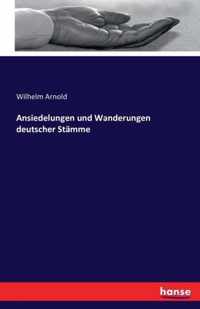 Ansiedelungen und Wanderungen deutscher Stamme