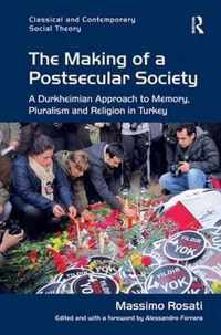 The Making of a Postsecular Society: A Durkheimian Approach to Memory, Pluralism and Religion in Turkey