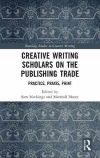 Creative Writing Scholars on the Publishing Trade