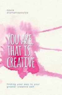 You Are. That Is. Creative