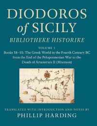 Diodoros of Sicily: Bibliotheke Historike: Volume 1, Books 14-15: The Greek World in the Fourth Century BC from the End of the Peloponnesian War to the Death of Artaxerxes II (Mnemon)