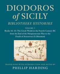 Diodoros of Sicily: Bibliotheke Historike: Volume 1, Books 14-15: The Greek World in the Fourth Century BC from the End of the Peloponnesian War to the Death of Artaxerxes II (Mnemon)