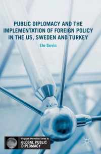 Public Diplomacy and the Implementation of Foreign Policy in the US, Sweden and Turkey