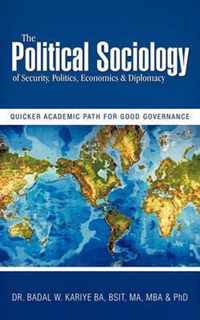 The Political Sociology of Security, Politics, Economics & Diplomacy