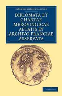 Diplomata Et Chartae Merovingicae Aetatis in Archivo Franciae Asservata