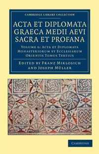 Acta Et Diplomata Graeca Medii Aevi Sacra Et Profana