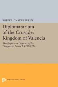 Diplomatarium of the Crusader Kingdom of Valenci - The Registered Charters of Its Conqueror, Jaume I, 1257-1276. II: Documents 1-500. Foundations of