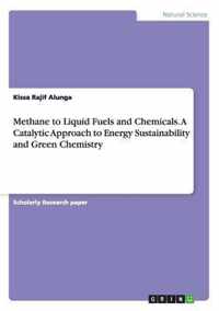 Methane to Liquid Fuels and Chemicals. A Catalytic Approach to Energy Sustainability and Green Chemistry