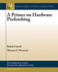 A Primer on Hardware Prefetching