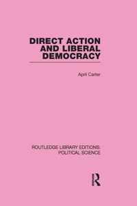 Direct Action and Liberal Democracy (Routledge Library Editions:Political Science Volume 6)