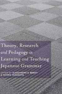 Theory, Research and Pedagogy in Learning and Teaching Japanese Grammar