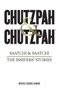 Chutzpah & Chutzpah: Saatchi & Saatchi: The Insiders' Stories