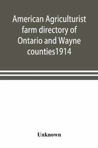 American agriculturist farm directory of Ontario and Wayne counties1914; a rural directory and reference book including a road map of the two counties covered