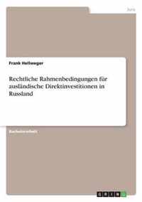 Rechtliche Rahmenbedingungen fur auslandische Direktinvestitionen in Russland