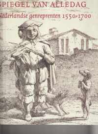 Spiegel van alledag: Nederlandse genreprenten 1550-1700