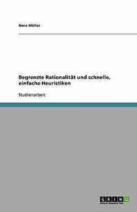 Begrenzte Rationalitat und schnelle, einfache Heuristiken