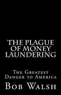 The Plague of Money Laundering