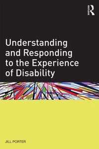 Understanding and Responding to the Experience of Disability