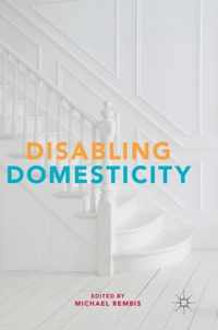 Disabling Domesticity