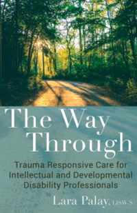 The Way Through: Trauma Responsive Care for Intellectual and Developmental Disability Professionals