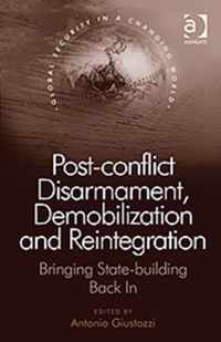 Post-conflict Disarmament, Demobilization and Reintegration