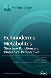 Echinoderms Metabolites: Structure, Functions and Biomedical Perspectives