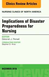 Implications of Disaster Preparedness for Nursing, An Issue of Nursing Clinics of North America