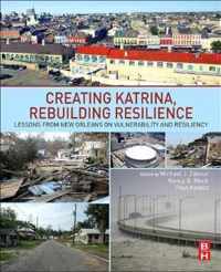 Creating Katrina, Rebuilding Resilience