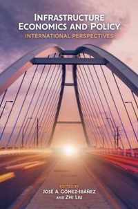 Infrastructure Economics and Policy - International Perspectives