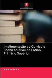 Implimentacao do Curriculo Shona ao Nivel do Ensino Primario Superior