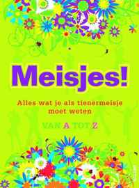 Meisjes! Alles Wat Je Moet Weten Van A Tot Z