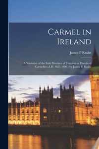 Carmel in Ireland: a Narrative of the Irish Province of Teresian or Discalced Carmelites A.D. 1625-1896