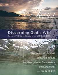 Discerning God's Will - Retreat/Group Companion Workbook