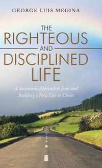 The Righteous and Disciplined Life