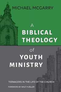 A Biblical Theology of Youth Ministry