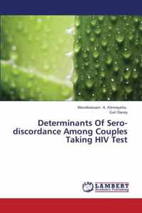 Determinants Of Sero-discordance Among Couples Taking HIV Test