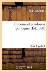 Discours Et Plaidoyers Politiques Tome 3, Partie 2