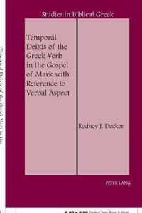 Temporal Deixis of the Greek Verb in the Gospel of Mark with Reference to Verbal Aspect