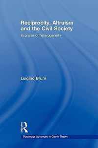 Reciprocity, Altruism and the Civil Society: In Praise of Heterogeneity