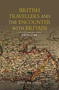 British Travellers And The Encounter With Britain, 1450-1700