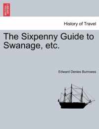 The Sixpenny Guide to Swanage, Etc.