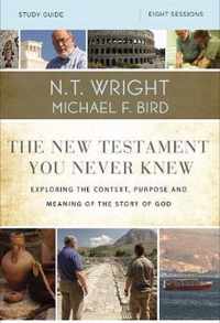 New Testament You Never Knew Study Guide Exploring the Context, Purpose, and Meaning of the Story of God