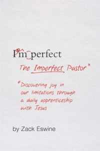 The Imperfect Pastor: Discovering Joy in Our Limitations Through a Daily Apprenticeship with Jesus