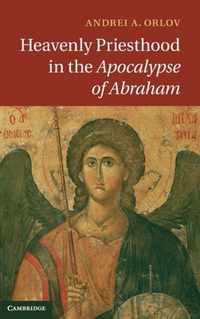 Heavenly Priesthood in the Apocalypse of Abraham