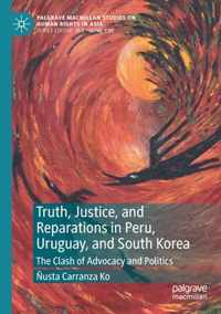 Truth Justice and Reparations in Peru Uruguay and South Korea